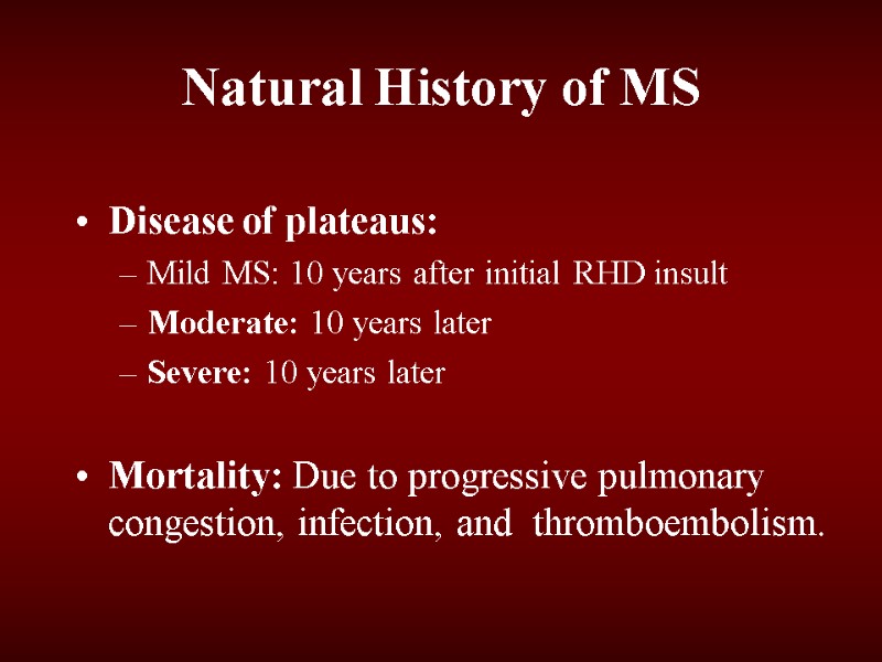 Natural History of MS Disease of plateaus:  Mild MS: 10 years after initial